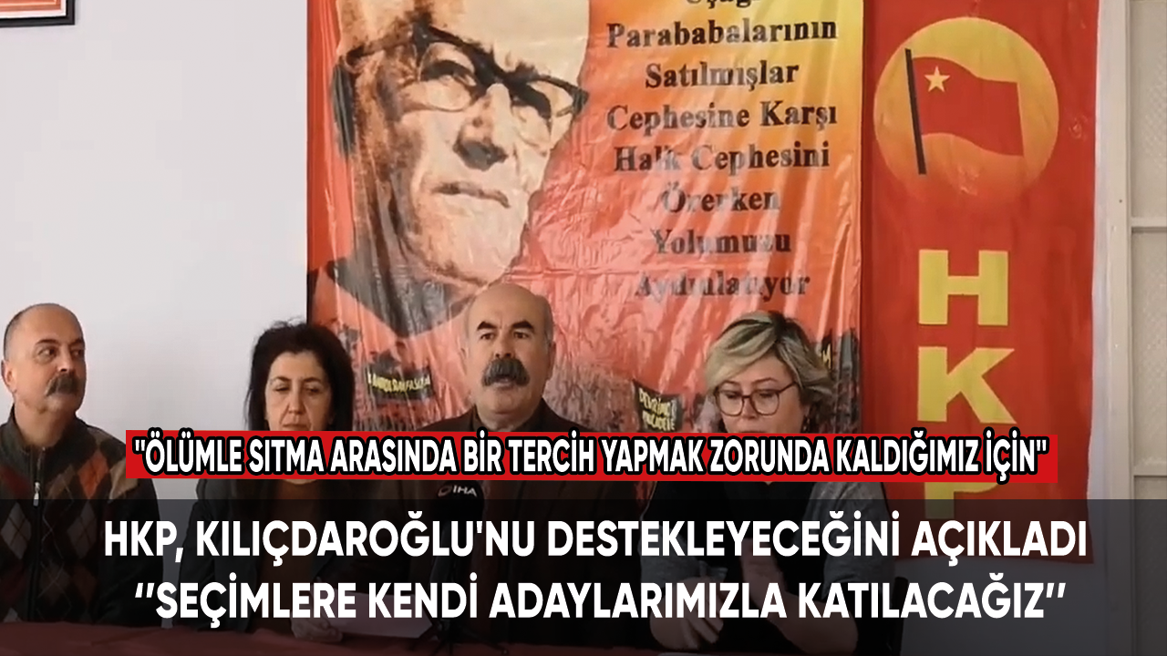 HKP, Kılıçdaroğlu'nu destekleyeceğini açıkladı: Seçimlere kendi adaylarımızla katılacağız
