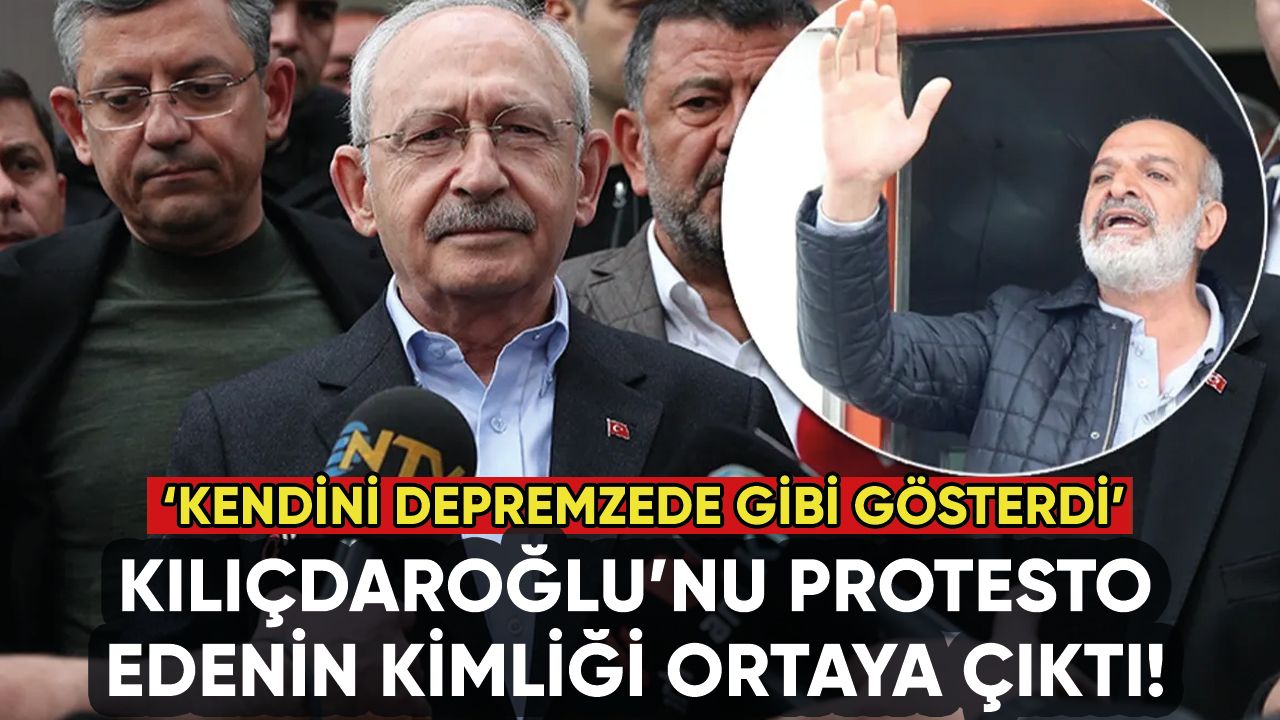 Kılıçdaroğlu'nu protesto edenin kimliği ortaya çıktı: 'Depremzede gibi...'