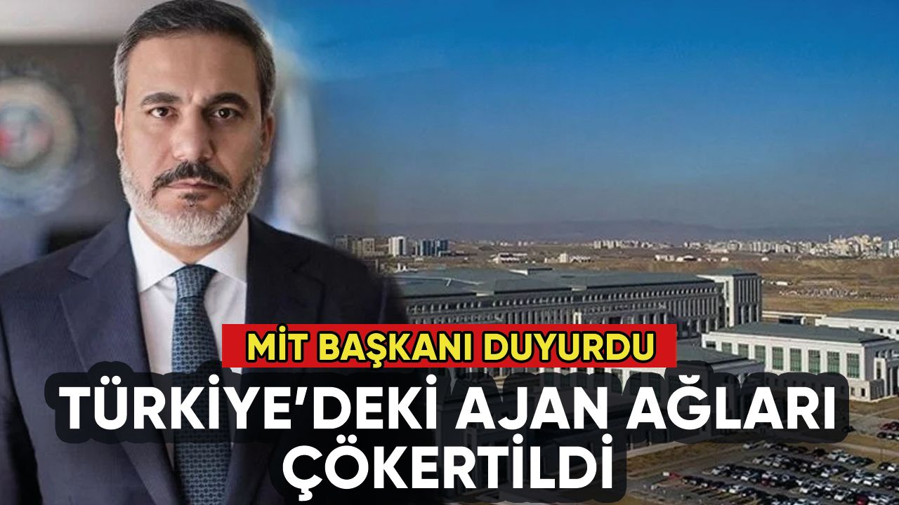 MİT Başkanı Hakan Fidan duyurdu: Türkiye'deki ajan ağları çökertildi