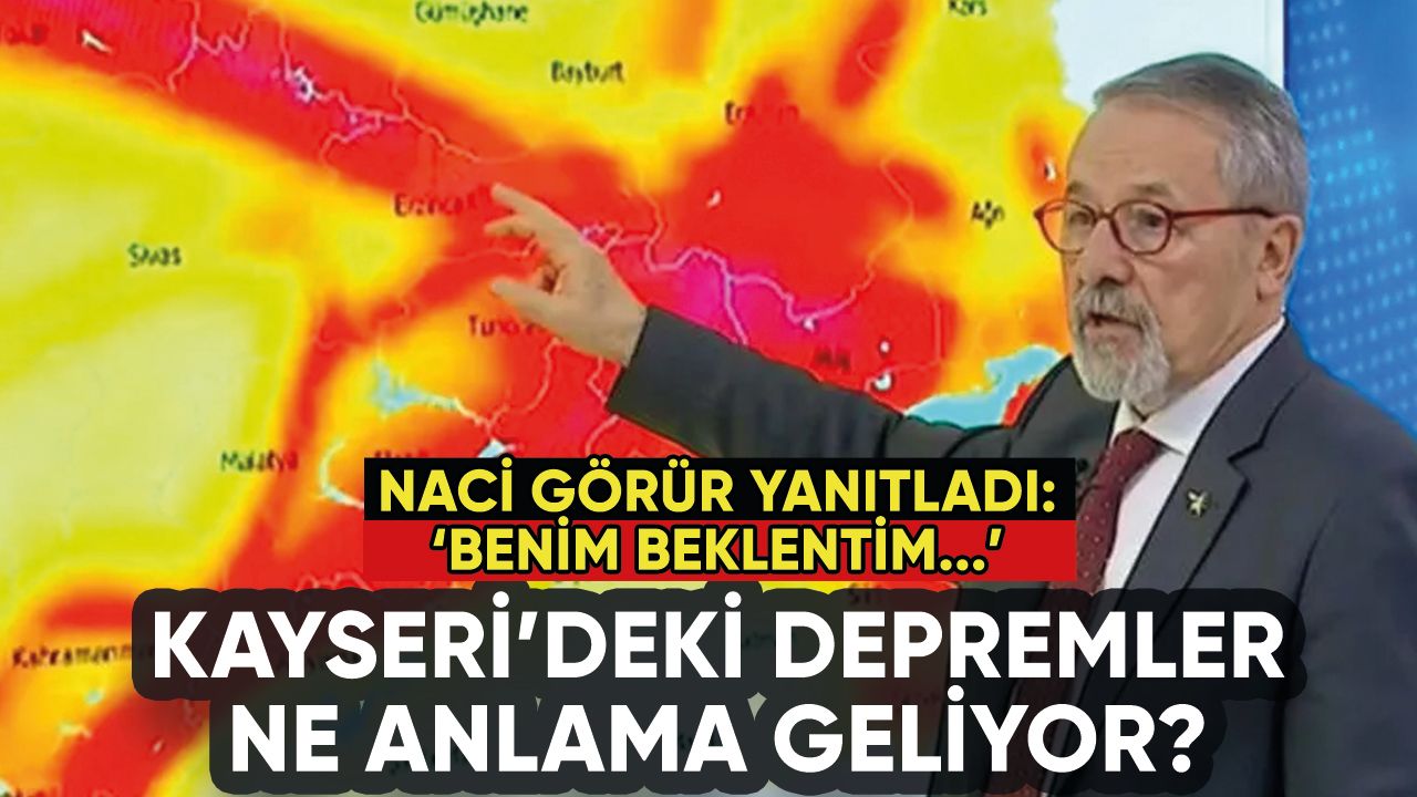 Kayseri'deki depremler ne anlama geliyor? Naci Görür açıkladı