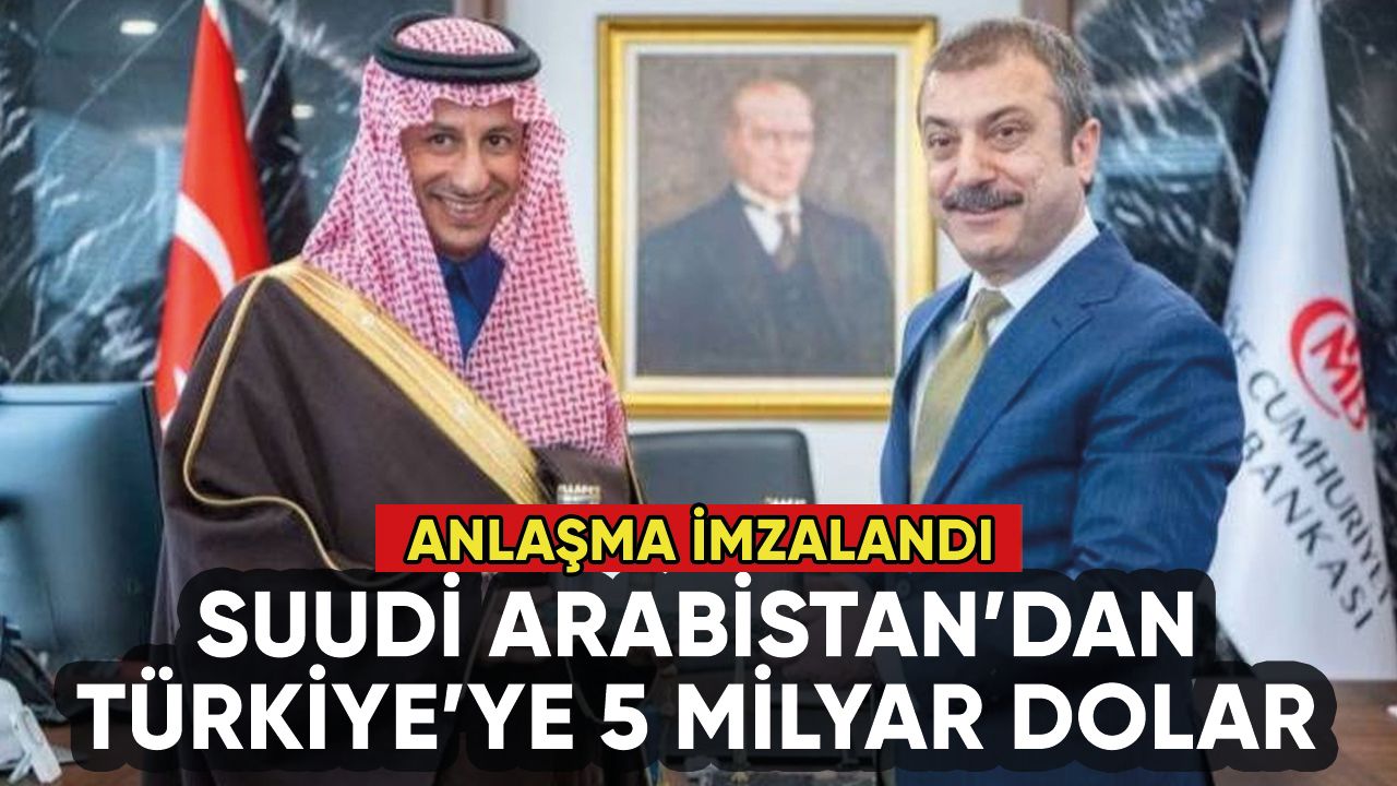 Suudi Arabistan'dan Türkiye'ye 5 milyar dolar geldi: İşte o anlaşma