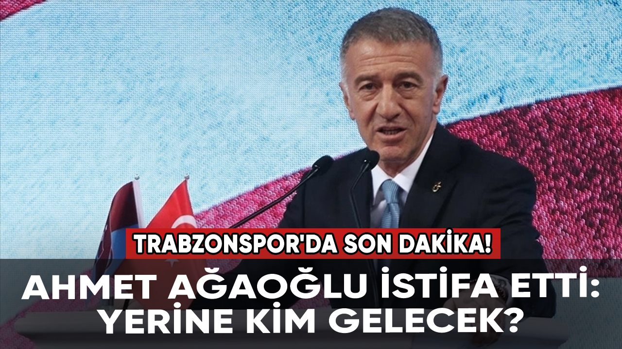 Trabzonspor'da son dakika! Ahmet Ağaoğlu istifa etti: Yerine kim gelecek?