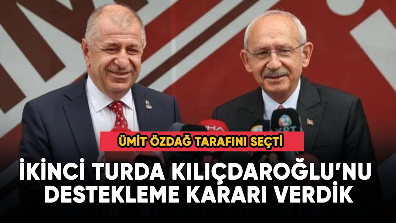 Ankara'da sıcak saatler! Ümit Özdağ Kılıçdaroğlu'nu destekledi