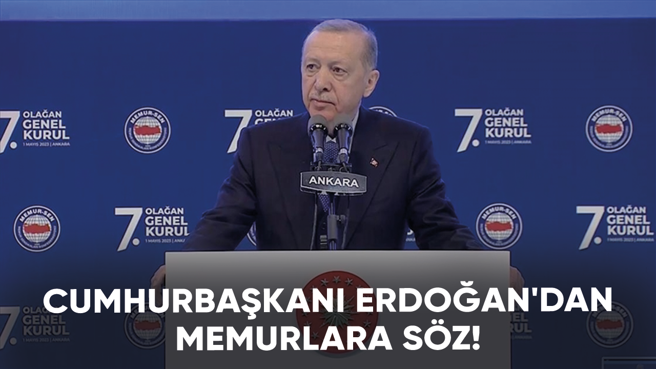 Cumhurbaşkanı Erdoğan'dan memurlara söz!
