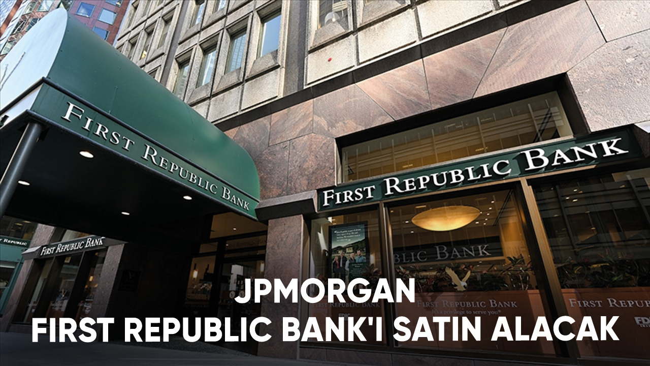 JPMorgan First Republic Bank'ı satın alacak