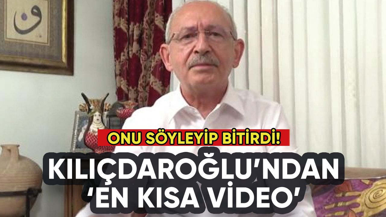 Kılıçdaroğlu'ndan en kısa video: Onu söyleyip bitirdi!