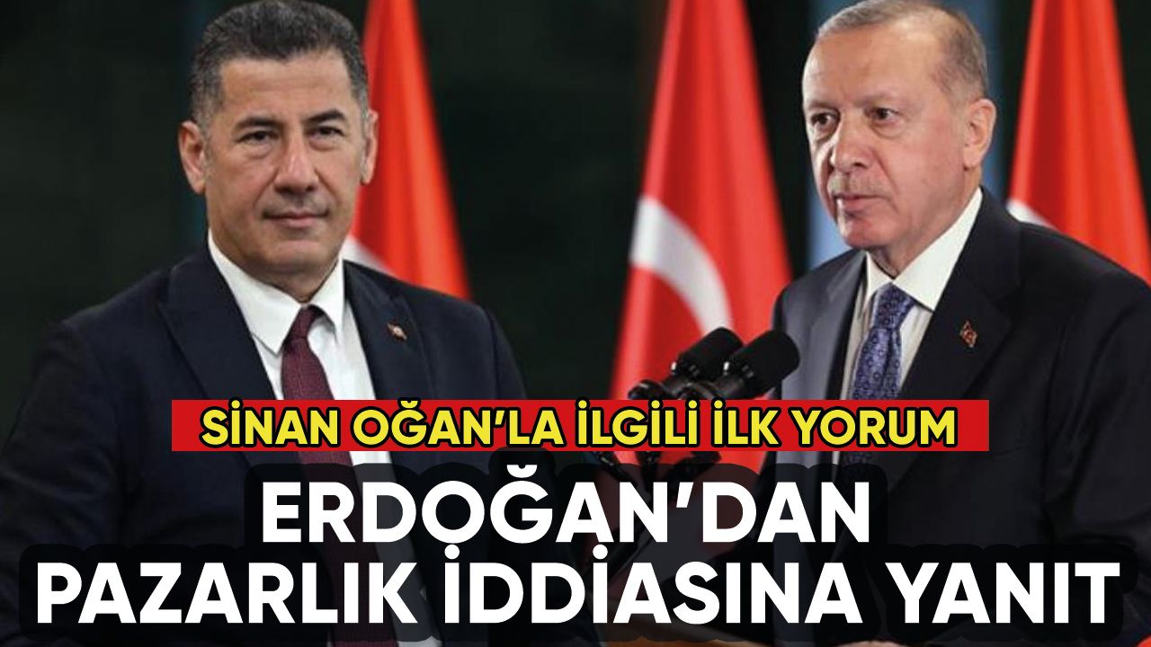 Erdoğan'dan ilk açıklama: Sinan Oğan'la pazarlık yaptılar mı?