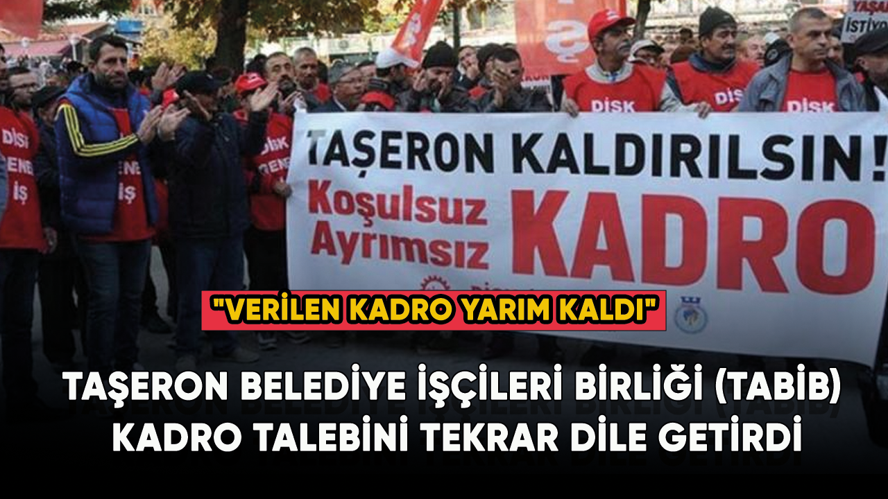 Taşeron Belediye İşçileri Birliği (TABİB) kadro talebini tekrar dile getirdi
