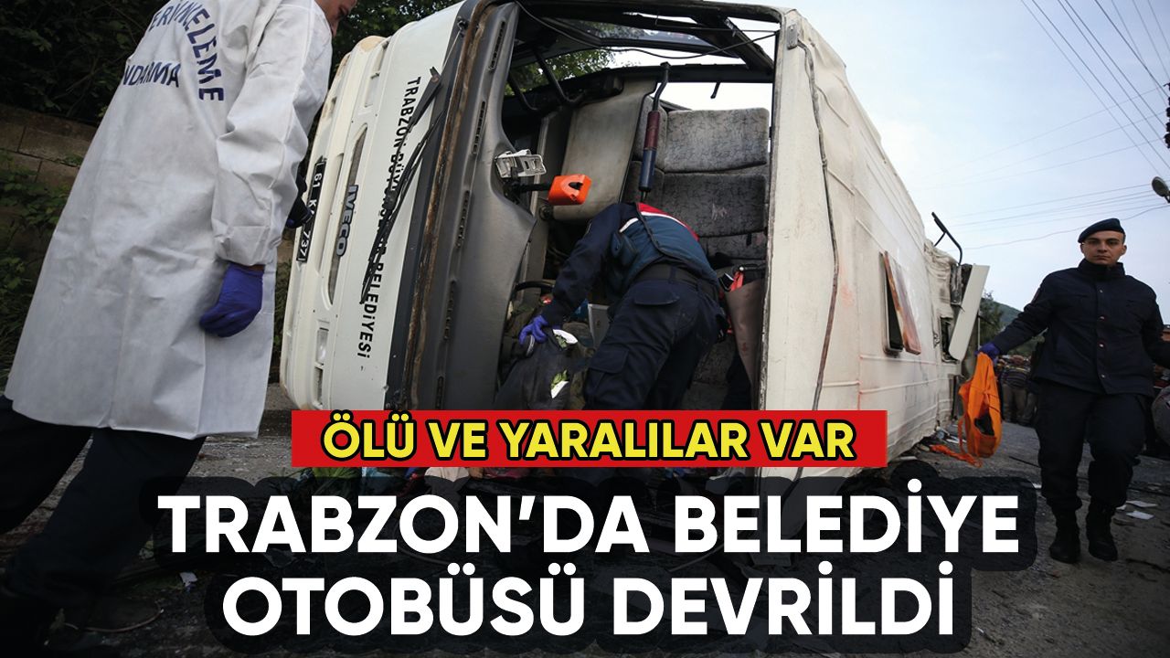 Trabzon'da belediye otobüsü şarampole devrildi: Ölü ve yaralılar var