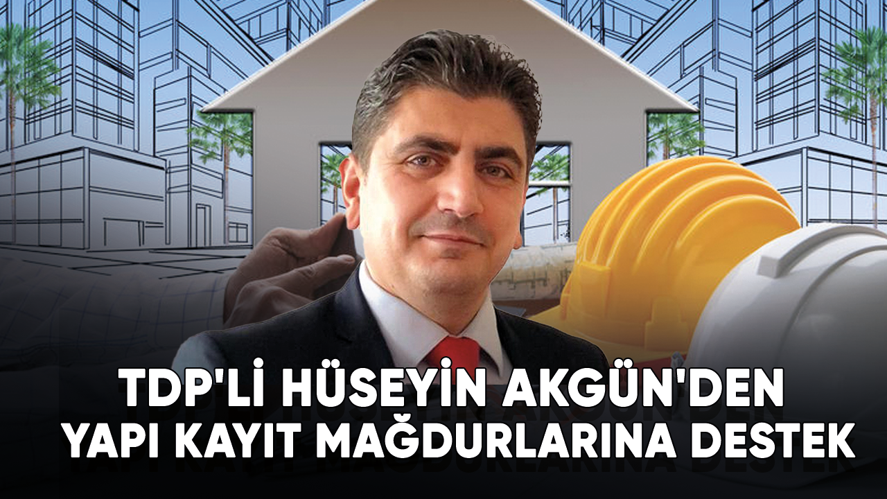 TDP'li Hüseyin Akgün'den Yapı Kayıt mağdurlarına destek verdi