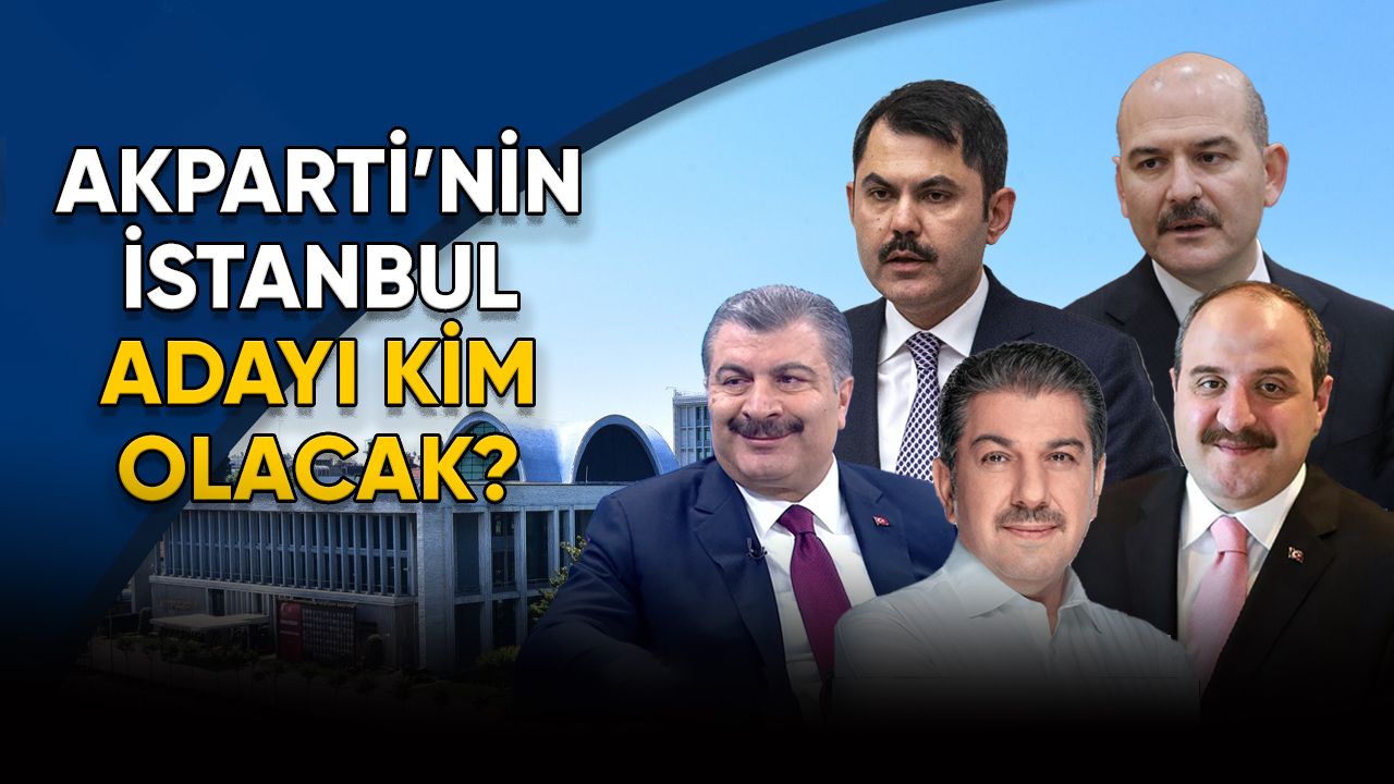 Ak Partinin İstanbul Adayı Kim Olacak?