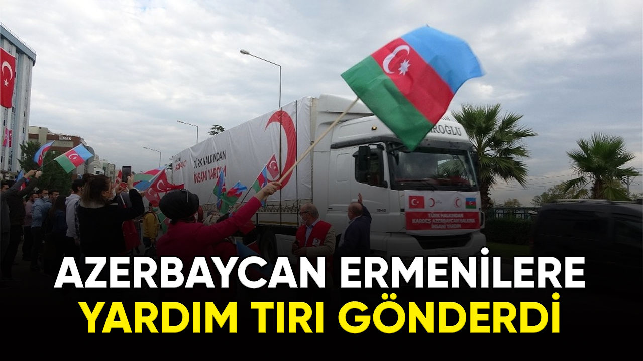Azerbaycan, Ermenilere yardım gönderdi