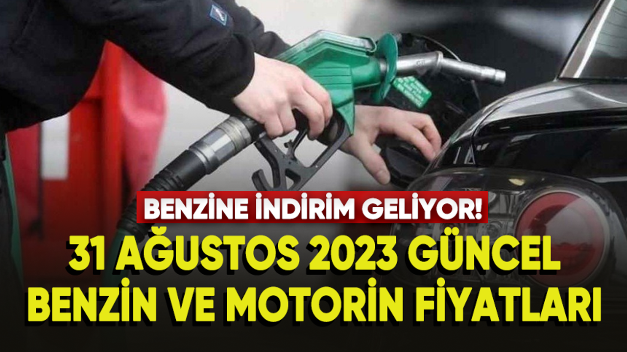 Benzine indirim geliyor! 31 Ağustos 2023 güncel benzin ve motorin fiyatları...