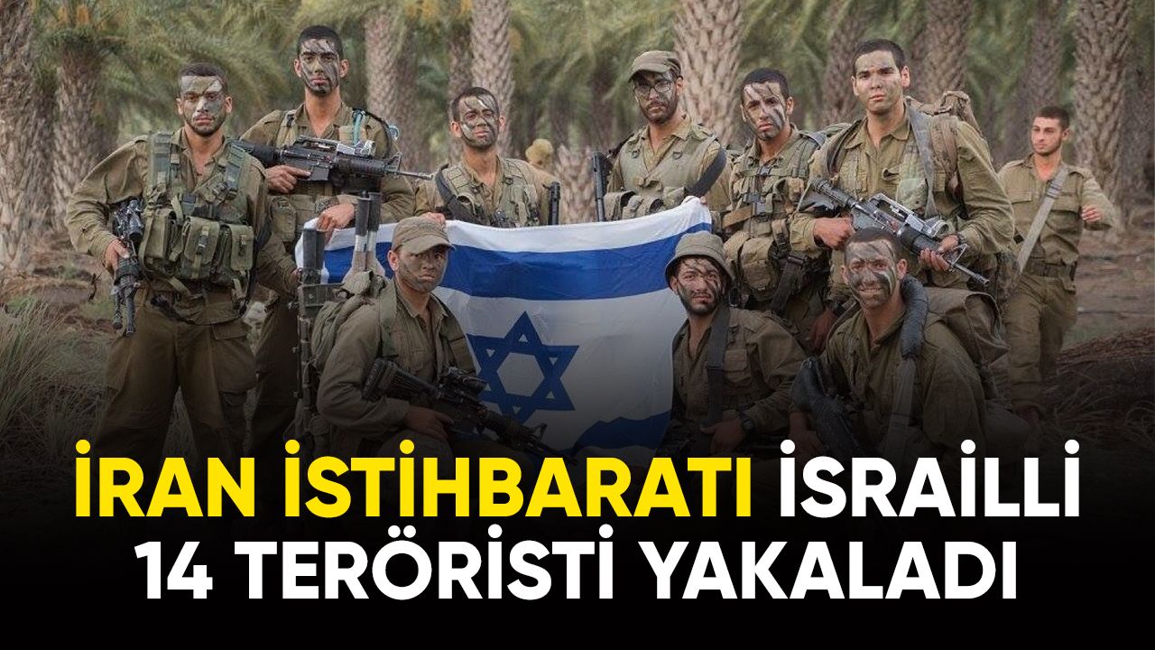 İran İstihbaratı İsrailli 14 teröristi yakaladı