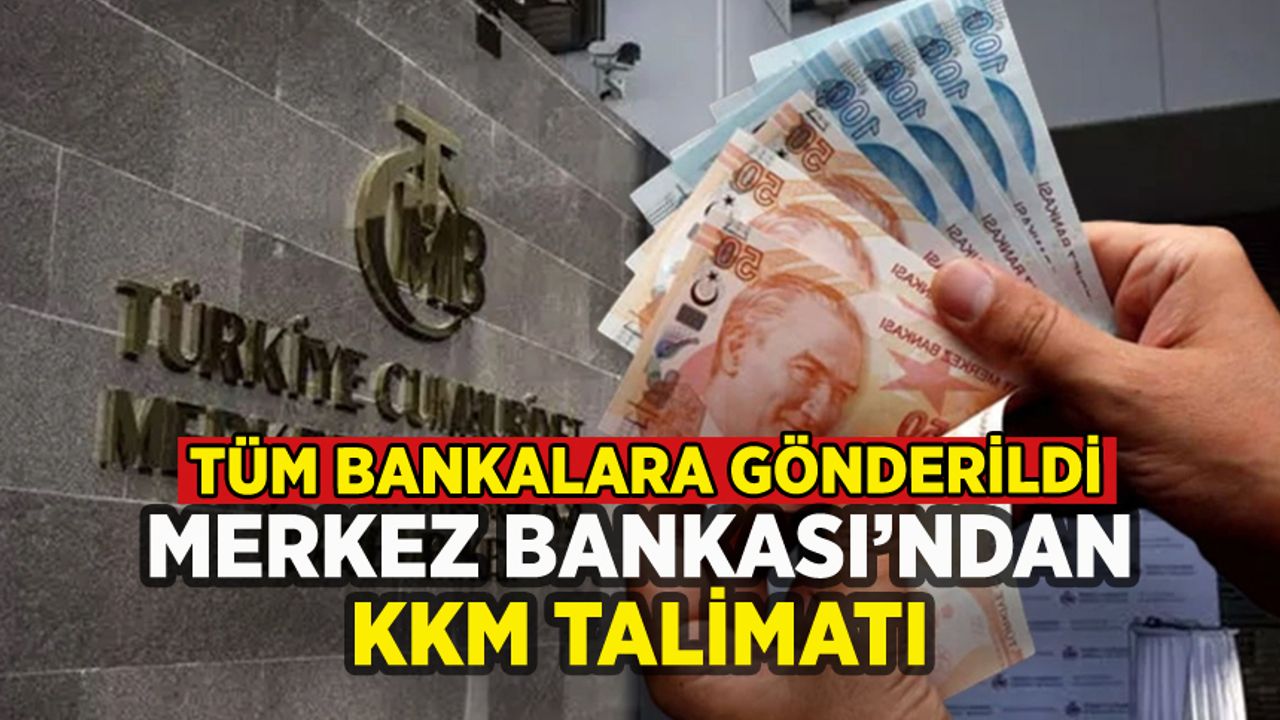 Merkez Bankası'ndan bankalara KKM talimatı