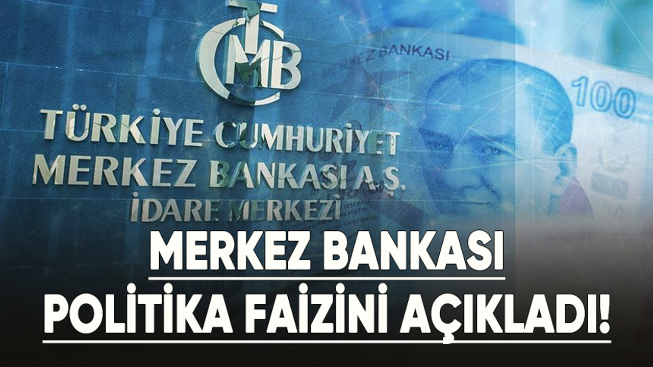 Merkez Bankası politika faizini açıkladı!