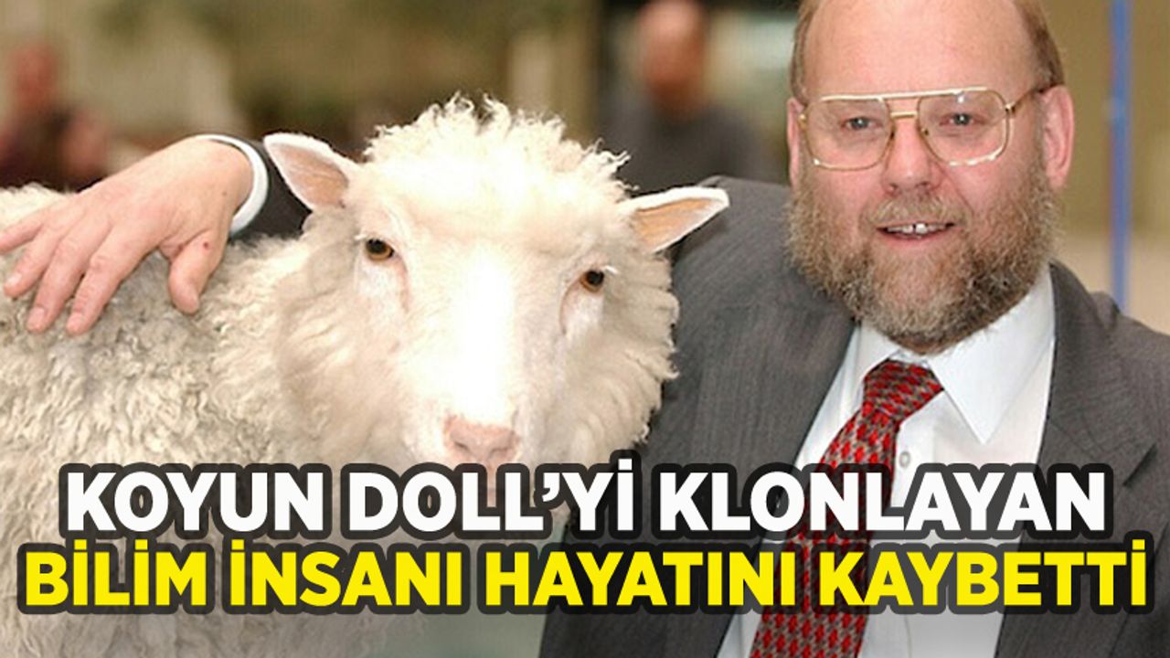 Koyun Dolly'i klonlayan bilim insanı hayatını kaybetti