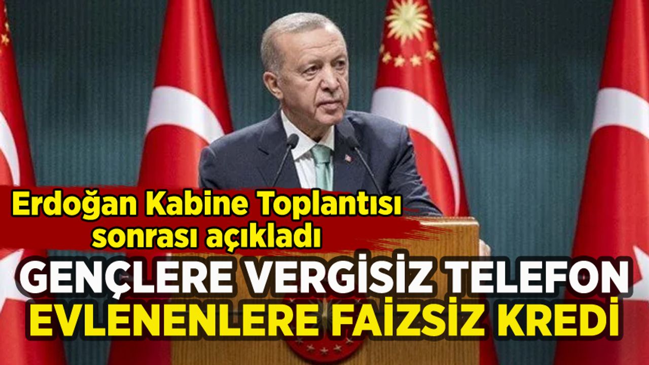 Erdoğan gençlere ÖTV'siz telefon düzenlemesini açıkladı