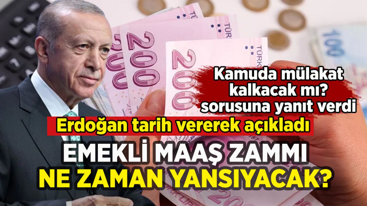 Erdoğan tarih verdi: Emekli maaşlarına zam ne zaman yansıyacak?