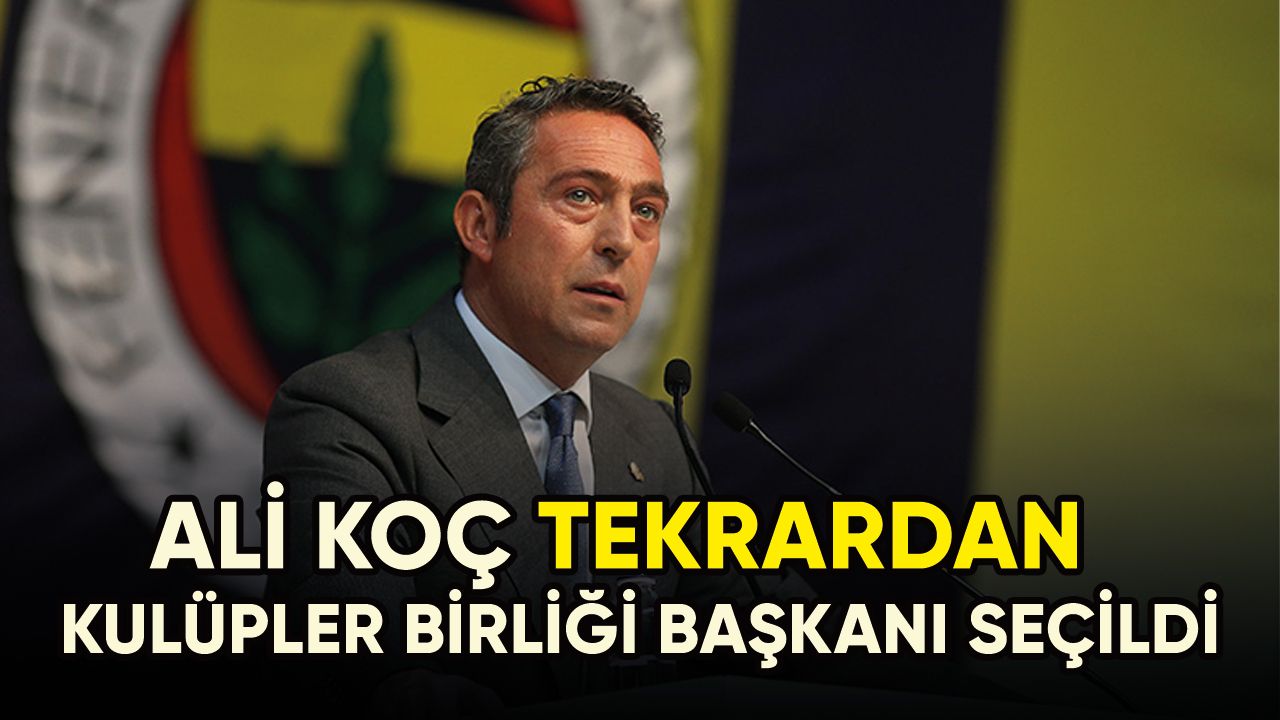 Fenerbahçe Başkanı Ali Koç, ikinci kez Avrupa Kulüpler Birliği yönetimine seçildi