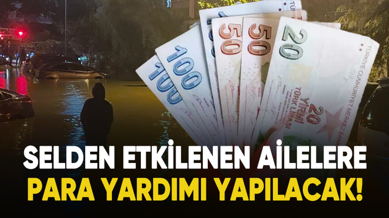 İstanbul'da selden etkilenen ailelere para yardımı yapılacak!