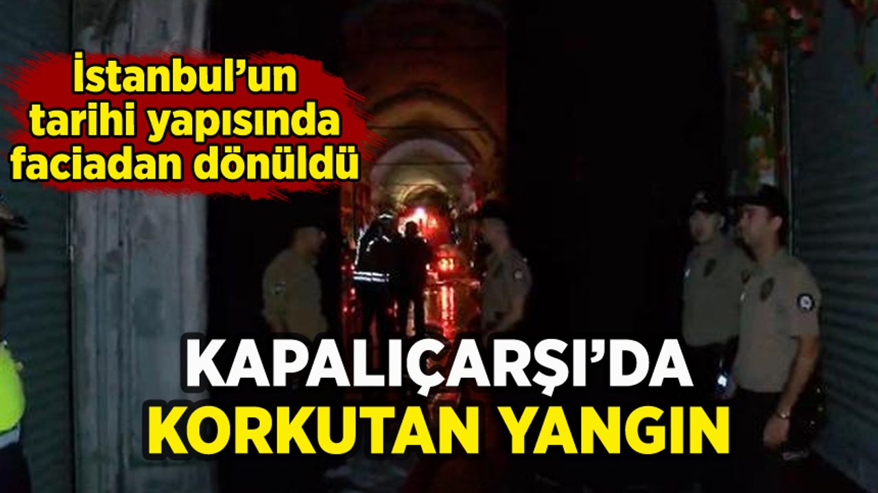 İstanbul Kapalıçarşı'da korkutan yangın