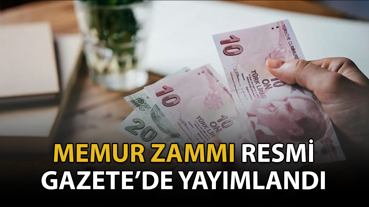 Memur Zammı Resmi Gazete'de yayımlandı.