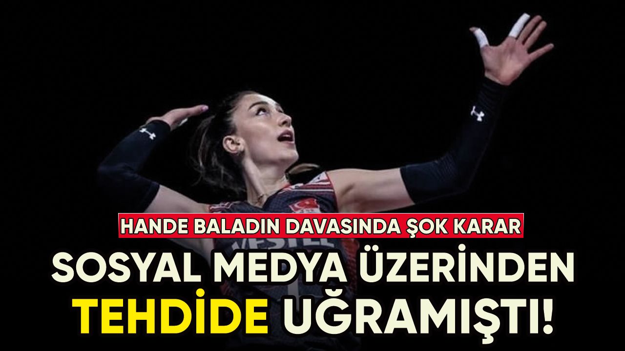 Milli voleybolcu Hande Baladın'ı tehdit davasında sanığın tahliyesine karar verildi
