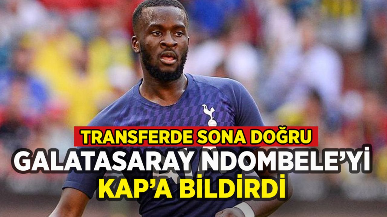 Galatasaray Ndombele ve Davinson Sanchez'i KAP'a bildirdi