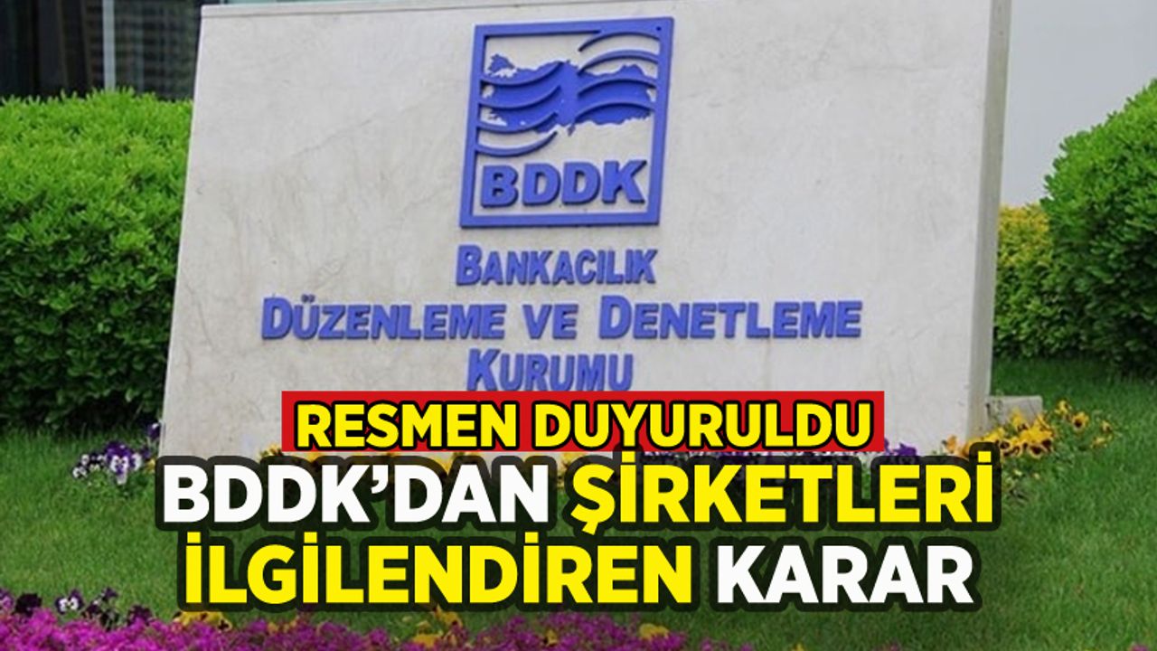 BDDK'dan şirketleri ilgilendiren karar: Resmen duyurdu