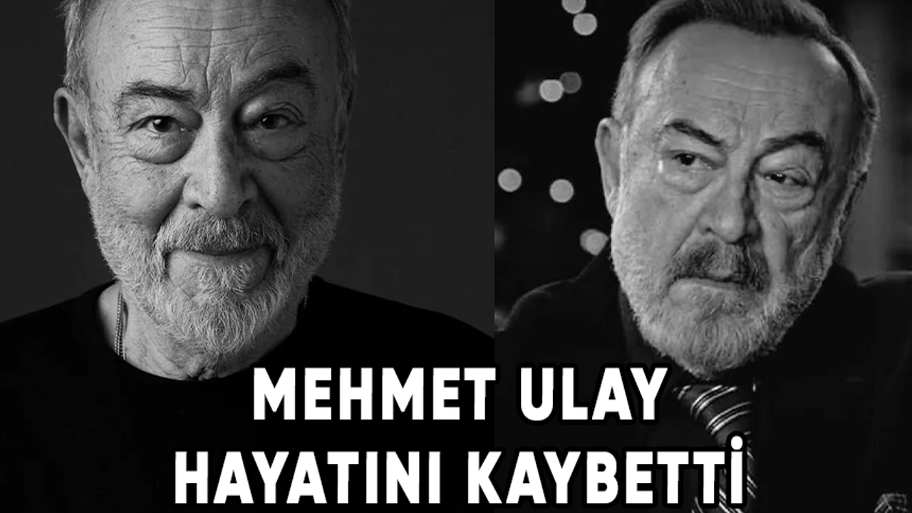 Son dakika... Usta oyuncu Mehmet Ulay hayatını kaybetti