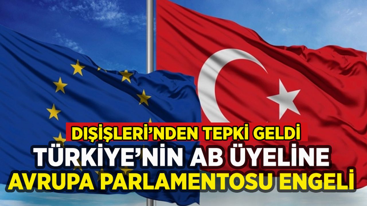 Avrupa Parlamentosu'ndan Türkiye'nin AB üyeliğine engel!