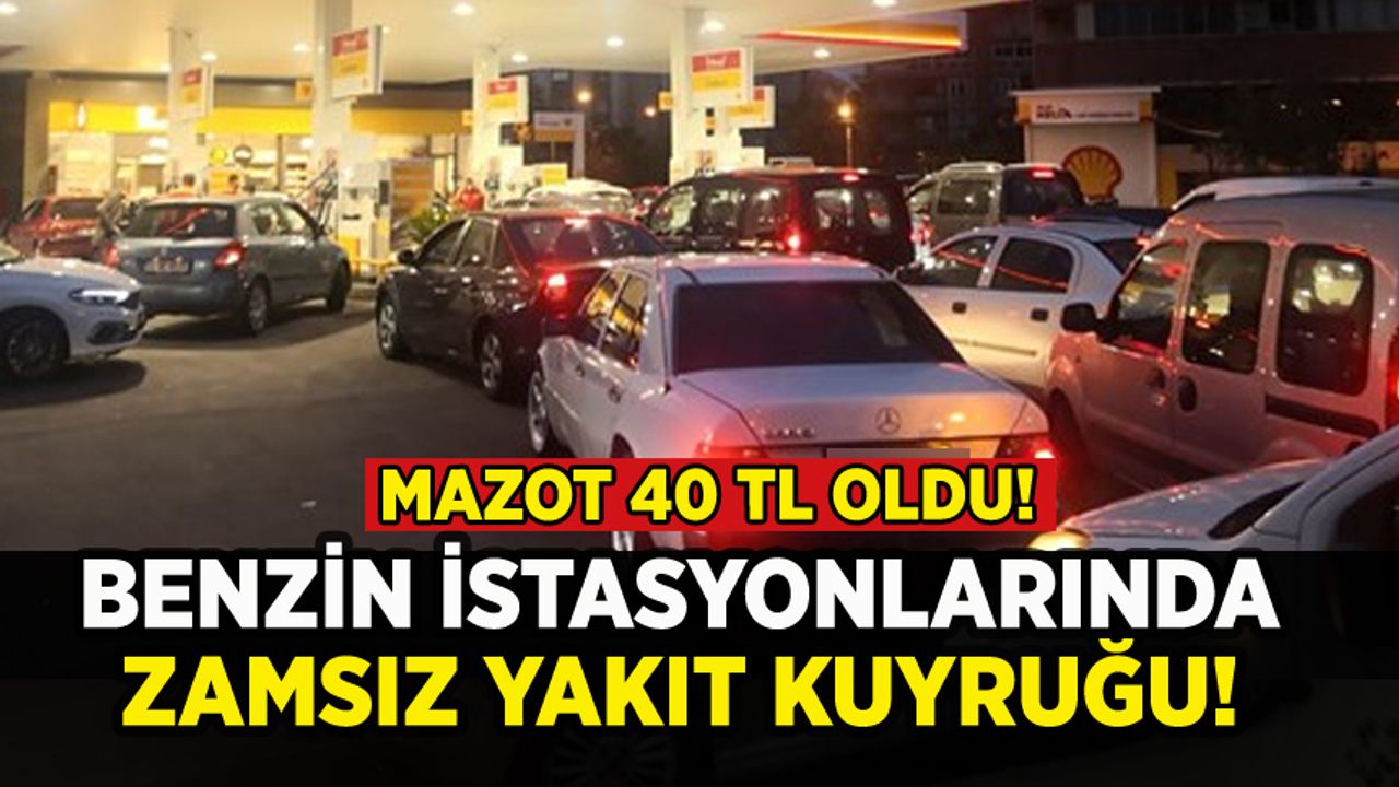 Zamsız akaryakıt için benzinliklerde araç kuyruğu: Mazot artık 40 TL!
