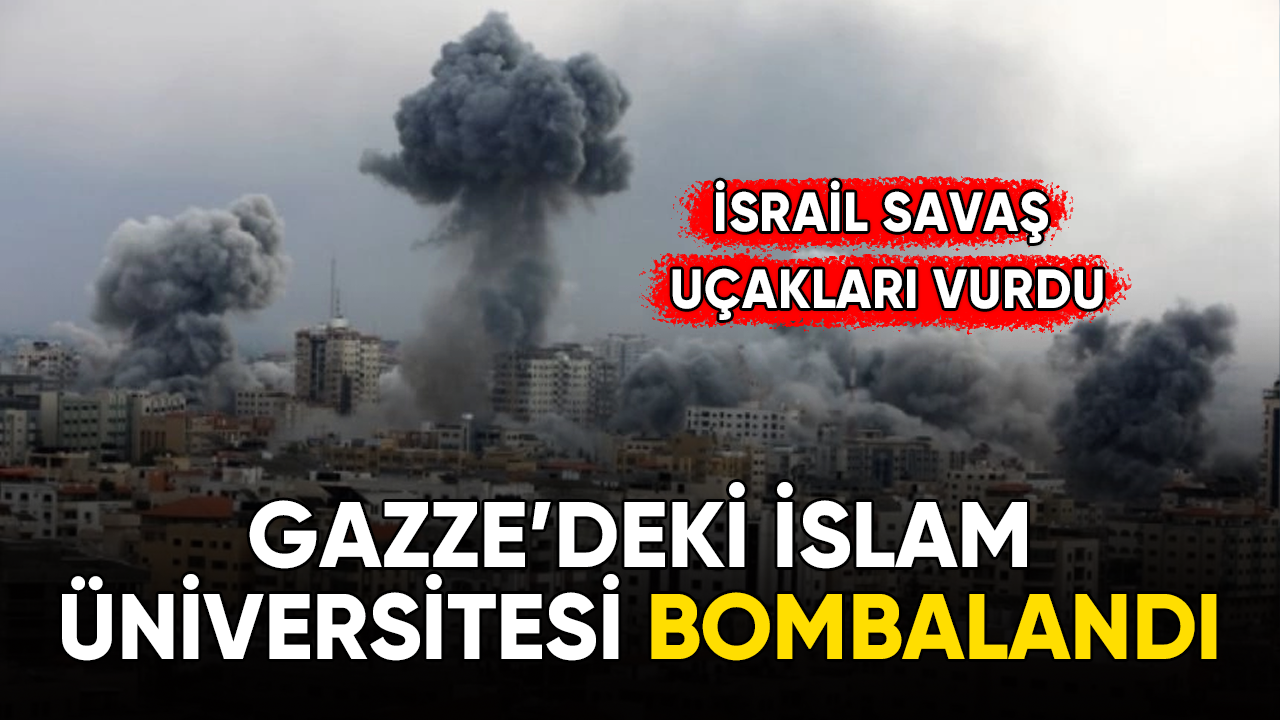 Gazze'deki İslam Üniversitesi bombalandı