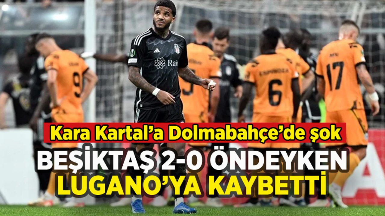 Beşiktaş 2-0 önde olduğu maçta Lugano'ya mağlup oldu
