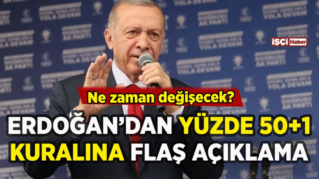 Erdoğan'dan flaş yüzde 50+1 kuralı açıklaması: Ne zaman değişecek?