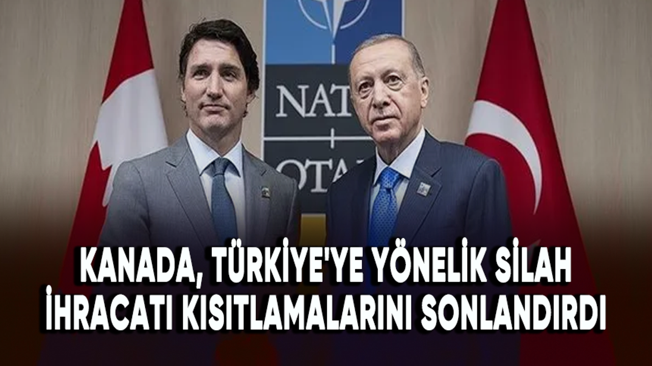 Kanada, Türkiye'ye yönelik silah ihracatı kısıtlamalarını sonlandırdı