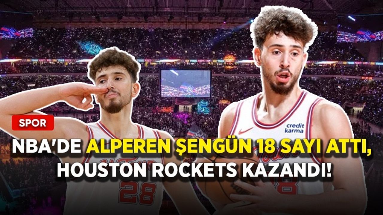 NBA'de Alperen Şengün 18 sayı attı, Houston Rockets kazandı!
