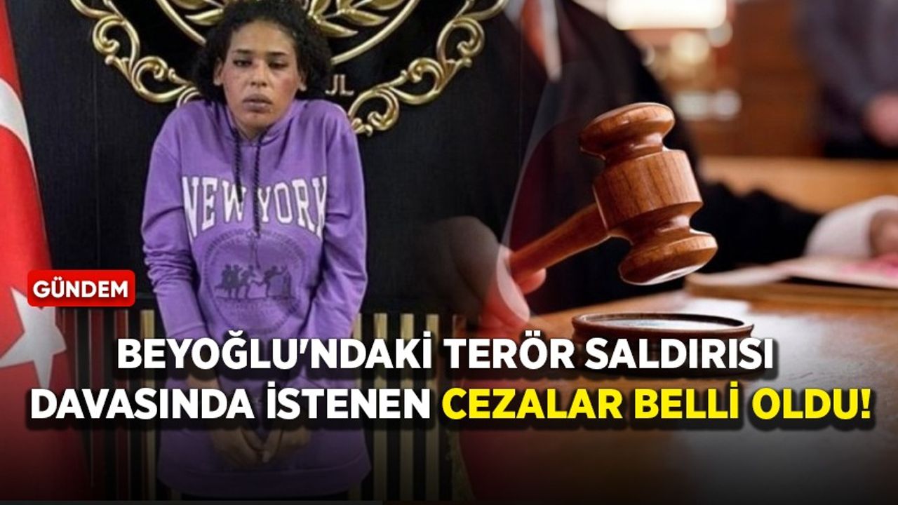 Beyoğlu'ndaki terör saldırısı davasında istenen cezalar belli oldu