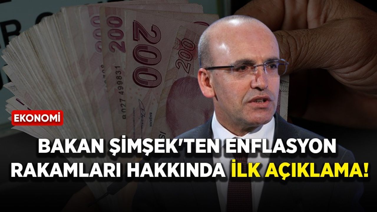 Bakan Şimşek'ten enflasyon rakamları hakkında ilk açıklama