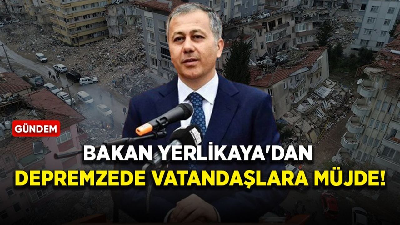 Bakan Yerlikaya: Depremzede vatandaşlarımıza konutlarını teslim edeceğiz