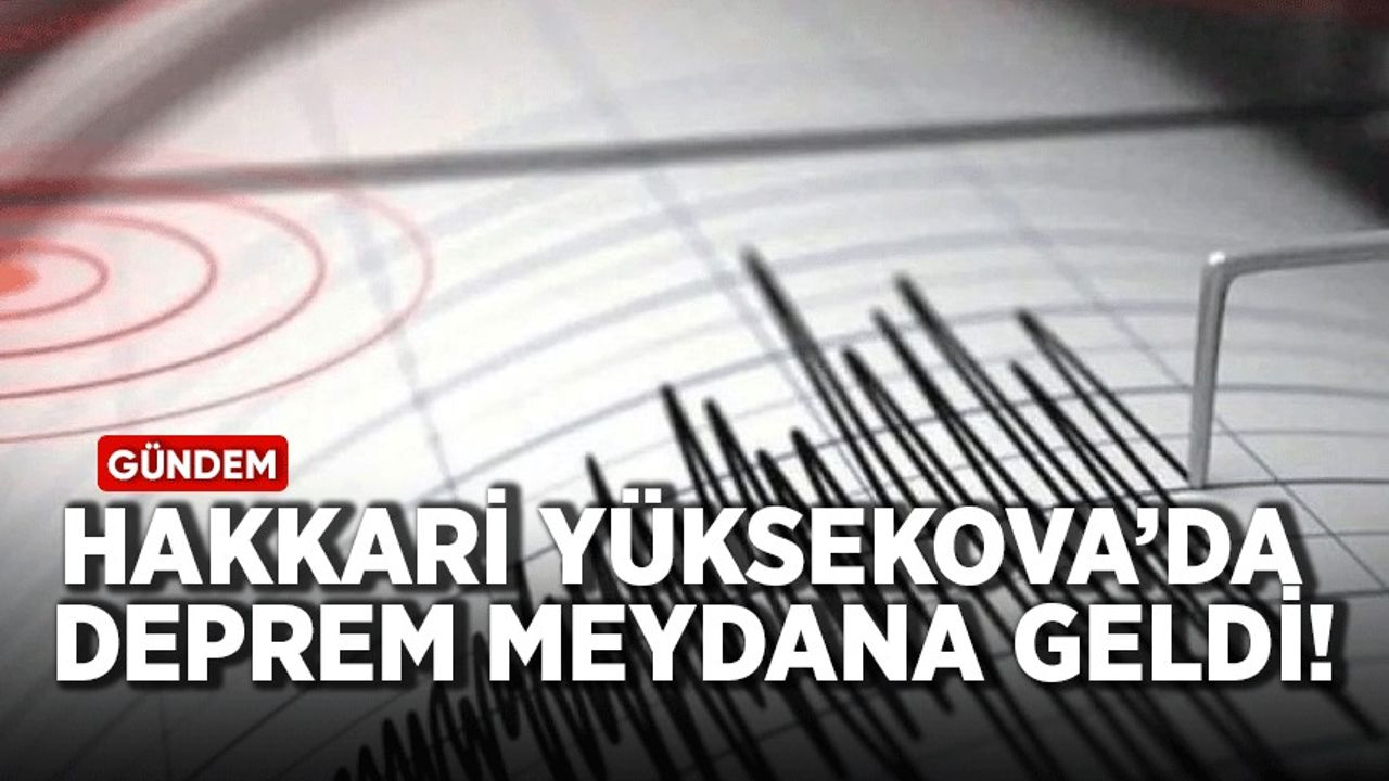 Hakkari Yüksekova'da deprem meydana geldi!