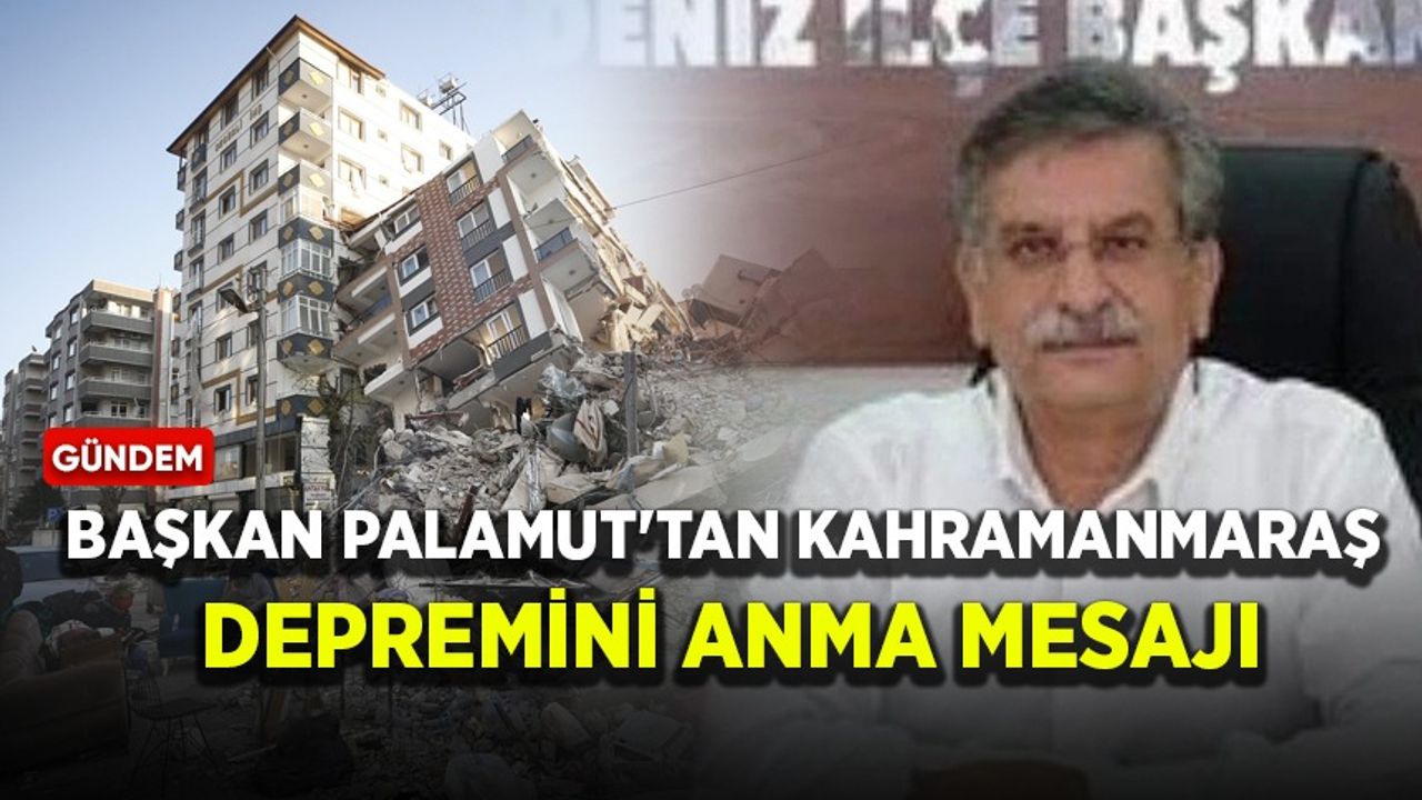 Başkan Palamut'tan Kahramanmaraş depremini anma mesajı