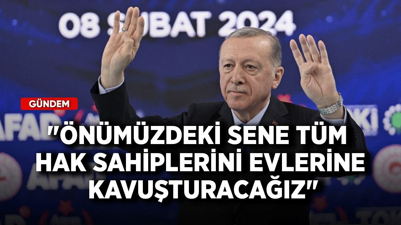 Cumhurbaşkanı Erdoğan Adıyaman'da: Hak sahiplerini önümüzdeki sene evlerine kavuşturacağız
