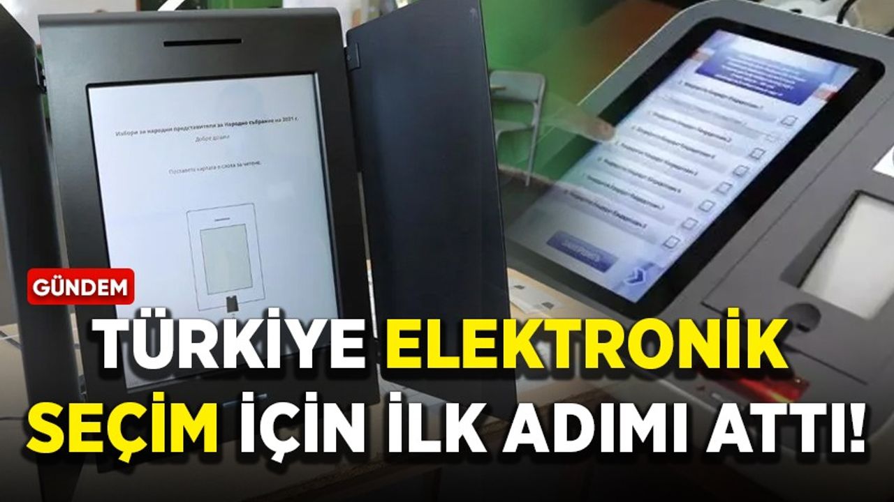 Türkiye elektronik seçim için ilk adımı attı!