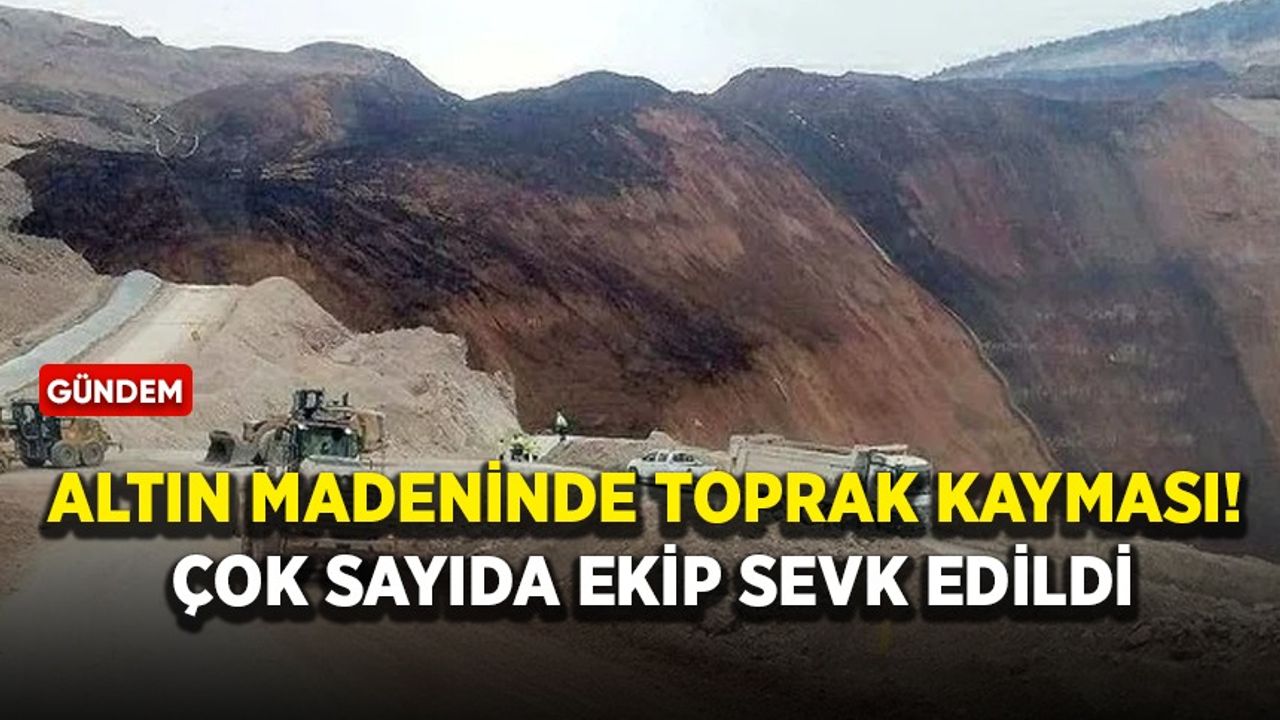 Erzincan'da altın madeni çöktü! Toprak altında kalanlar var!