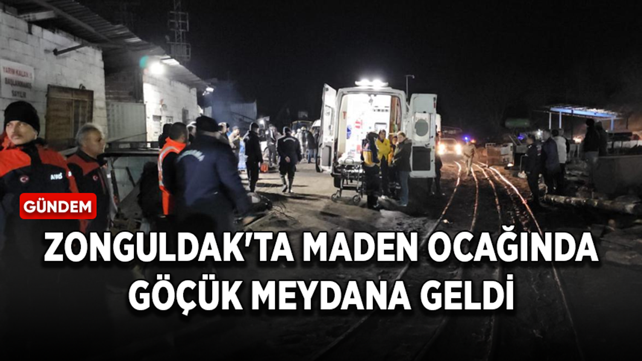 Zonguldak'ta maden ocağında göçük meydana geldi