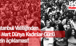 İstanbul Valiliğinden açıklama! 8 Mart'ta gösterilere müsaade yok
