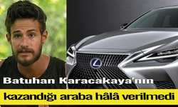 Batuhan Karacakaya'nın kazandığı araba hâlâ verilmedi