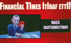 Financial Times itiraf etti! Erdoğan'ın ne yapacağını bilemiyoruz!